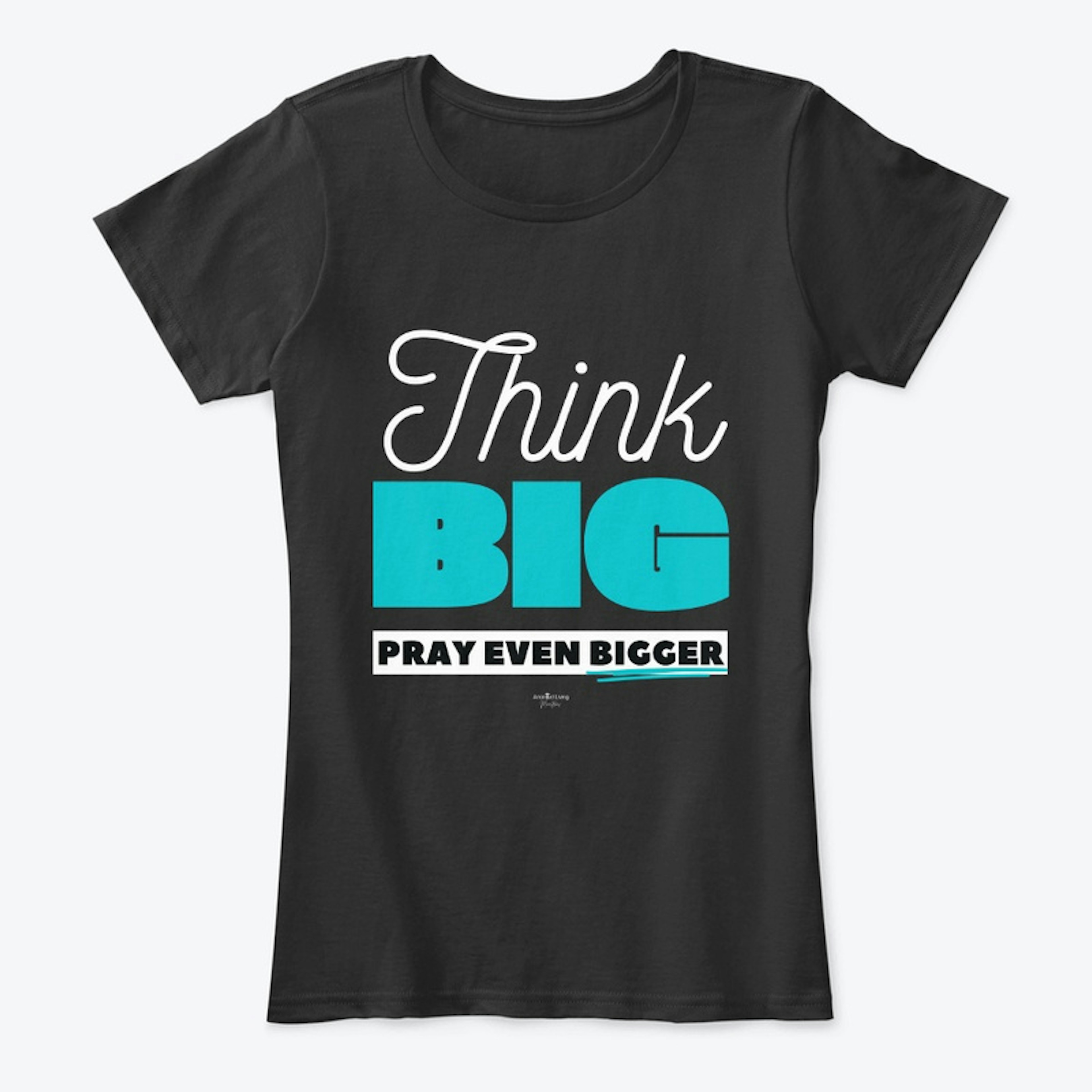 Think Big, Prayer Bigger
