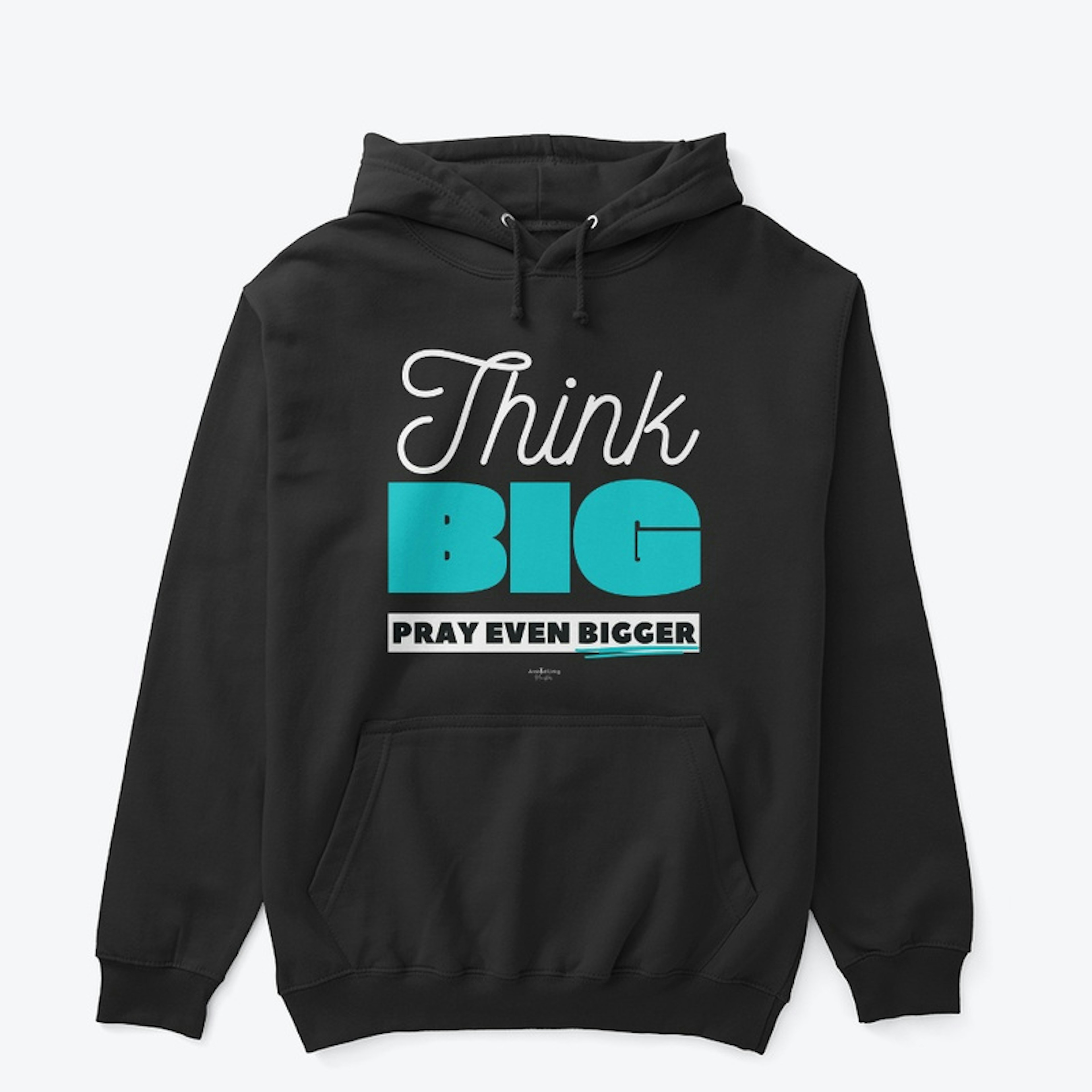 Think Big, Prayer Bigger