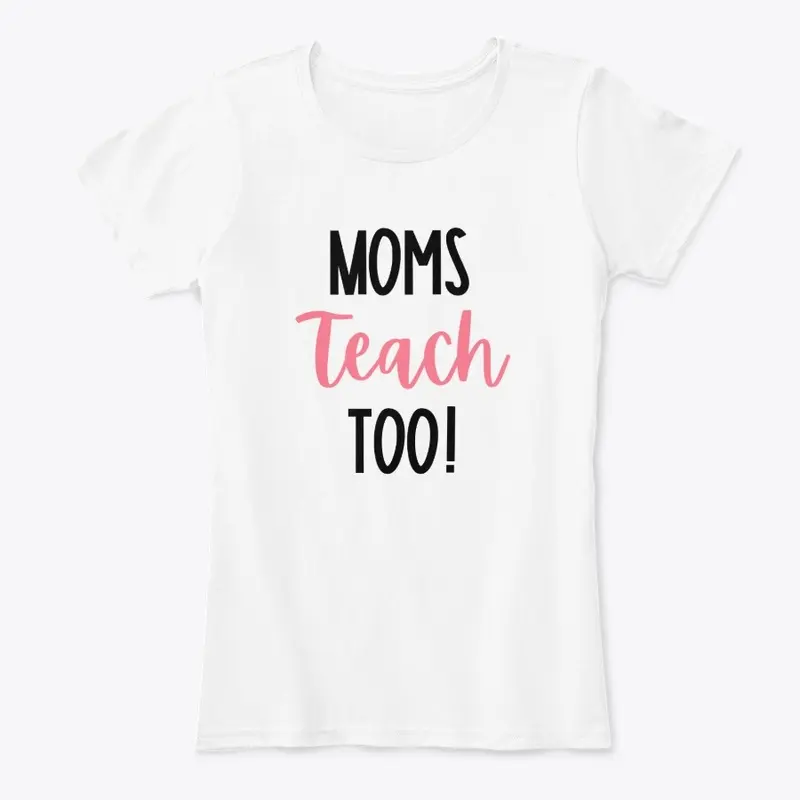 Moms Teach too!