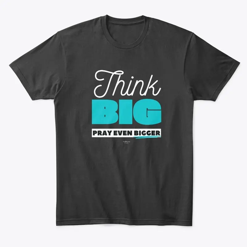 Think Big, Prayer Bigger