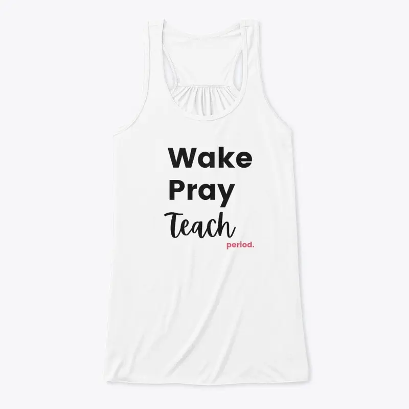 Wake Pray Teach