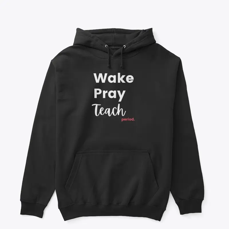 Wake Pray Teach