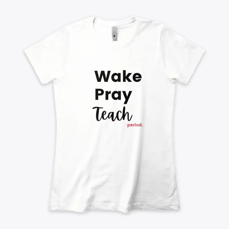 Wake Pray Teach